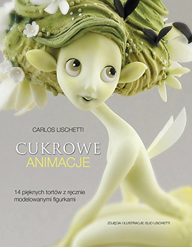 Cukrowe animacje: 14 pięknych tortów z ręcznie modelowanymi figurkami von Promise