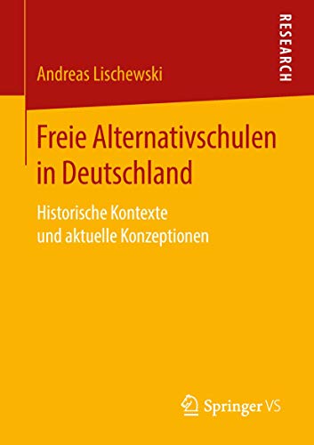 Freie Alternativschulen in Deutschland: Historische Kontexte und aktuelle Konzeptionen von Springer VS