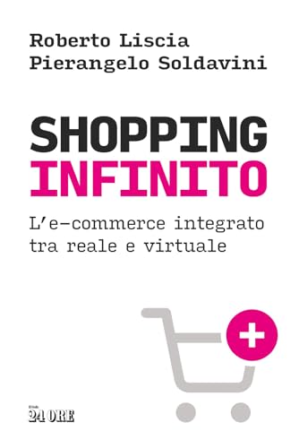 Shopping infinito. L'e-commerce integrato tra reale e virtuale von Il Sole 24 Ore