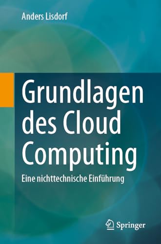 Grundlagen des Cloud Computing: Eine nichttechnische Einführung von Springer