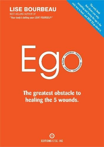 EGO: The Greatest Obstacle to Healing the 5 Wounds EGO: The Greatest Obstacle to Healing the 5 Wounds