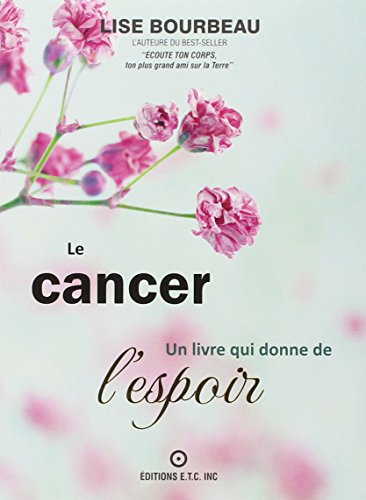 Le cancer - Un livre qui donne de l'espoir Le cancer - Un livre qui donne de l'espoir