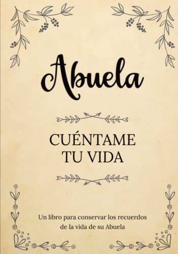Abuela cuéntame tu vida | Un libro para conservar los recuerdos de la vida de su Abuela: Diario de recuerdos para completar y compartir con sus hijos y nietos Abuela cuéntame tu vida | Un libro para conservar los recuerdos de la vida de su Abuela: Diario de recuerdos para completar y compartir con sus hijos y nietos von Independently published