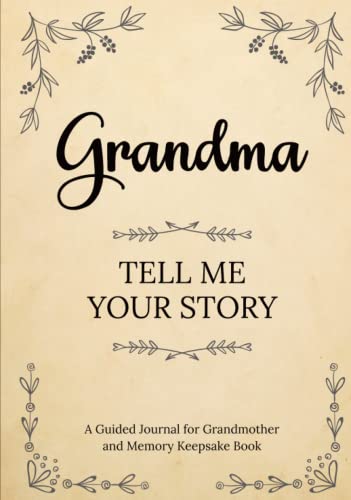 Grandma Tell Me Your Story: A Guided Journal for Grandma and Memory Keepsake Book Grandma Tell Me Your Story: A Guided Journal for Grandma and Memory Keepsake Book von Independently published