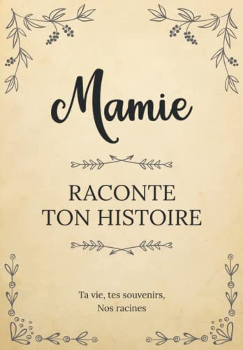 Mamie raconte ton Histoire | Ta vie, tes souvenirs, nos racines: Parle nous de toi, dis-nous tout sur toi ! Partage-tes souvenirs avec nous ! | Un ... des Grands-Mères, son anniversaire ou Noël Mamie raconte ton Histoire | Ta vie, tes souvenirs, nos racines: Parle nous de toi, dis-nous tout sur toi ! Partage-tes souvenirs avec nous ! | Un ... des Grands-Mères, son anniversaire ou Noël von Independently published