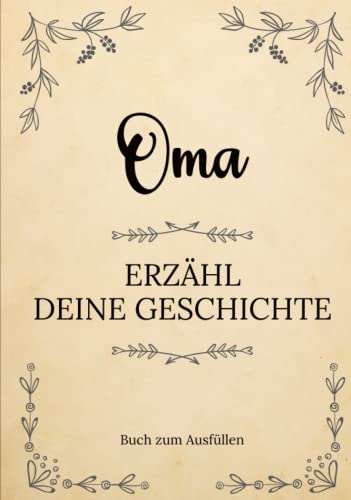 Oma erzähl deine Geschichte | Buch zum Ausfüllen: Oma erzähl aus deinem Leben | Ein Erinnerungsbuch zum Ausfüllen und Weitergeben an Ihre Kinder und ... Oma-Tag, Geburtstag oder Weihnachten Oma erzähl deine Geschichte | Buch zum Ausfüllen: Oma erzähl aus deinem Leben | Ein Erinnerungsbuch zum Ausfüllen und Weitergeben an Ihre Kinder und ... Oma-Tag, Geburtstag oder Weihnachten