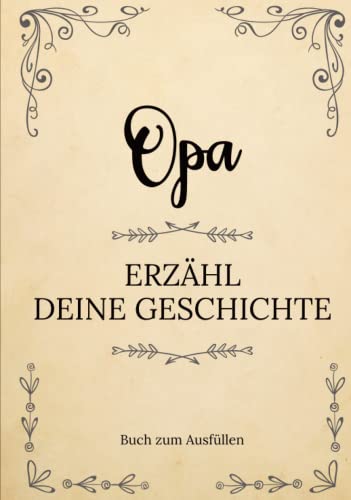 Opa erzähl deine Geschichte | Buch zum Ausfüllen: Opa erzähl aus deinem Leben | Ein Erinnerungsbuch zum Ausfüllen und Weitergeben an Ihre Kinder und ... Großvatertag, Geburtstag oder zu Weihn Opa erzähl deine Geschichte | Buch zum Ausfüllen: Opa erzähl aus deinem Leben | Ein Erinnerungsbuch zum Ausfüllen und Weitergeben an Ihre Kinder und ... Großvatertag, Geburtstag oder zu Weihn