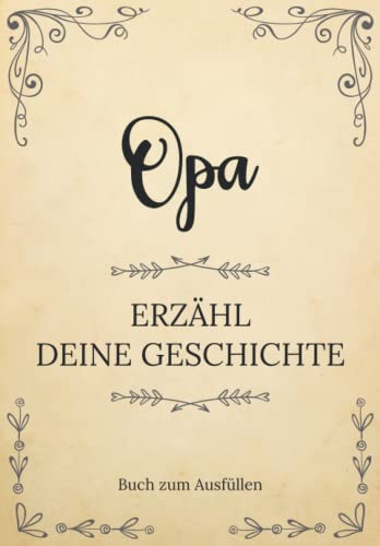 Opa erzähl deine Geschichte | Buch zum Ausfüllen: Opa erzähl aus deinem Leben | Ein Erinnerungsbuch zum Ausfüllen und Weitergeben an Ihre Kinder und ... Großvatertag, Geburtstag oder zu Weihn Opa erzähl deine Geschichte | Buch zum Ausfüllen: Opa erzähl aus deinem Leben | Ein Erinnerungsbuch zum Ausfüllen und Weitergeben an Ihre Kinder und ... Großvatertag, Geburtstag oder zu Weihn