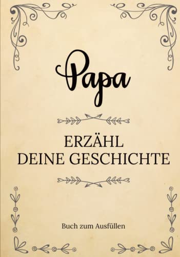 Papa erzähl deine Geschichte | Buch zum Ausfüllen: Papa erzähl aus deinem Leben | Ein Erinnerungsbuch zum Ausfüllen und Weitergeben an Ihre Kinder und ... Großvatertag, Geburtstag oder zu Weihnachte von Independently published