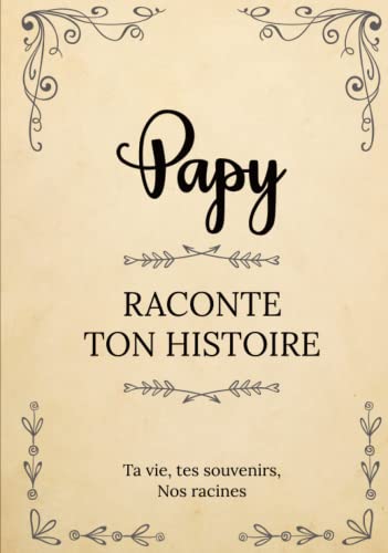 Papy raconte ton histoire | Ta vie, tes souvenirs, nos racines: Parle nous de toi, dis-nous tout sur toi ! Partage tes souvenirs avec nous ! | Un ... ou Noël (L'Histoire de votre Famille) von Independently published