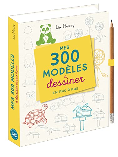 Mes 300 modèles à dessiner en pas à pas : Avec 1 crayon von 365 PARIS