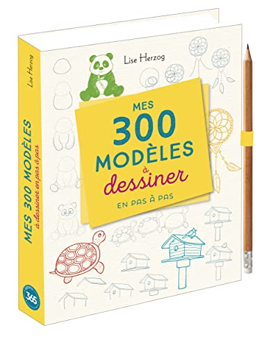 Mes 300 modèles à dessiner en pas à pas : Avec 1 crayon