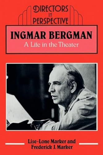 Ingmar Bergman: A Life in the Theater (Directors in Perspective)