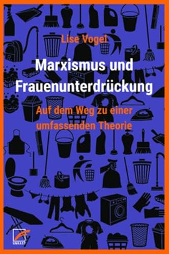 Marxismus und Frauenunterdrückung: Auf dem Weg zu einer umfassenden Theorie (Theorien und Kämpfe der Sozialen Reproduktion) von Unrast Verlag