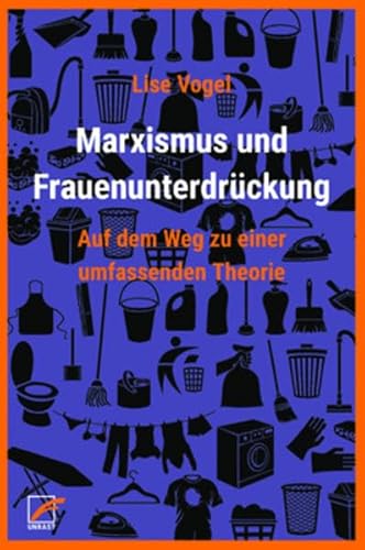 Marxismus und Frauenunterdrückung: Auf dem Weg zu einer umfassenden Theorie (Theorien und Kämpfe der Sozialen Reproduktion)