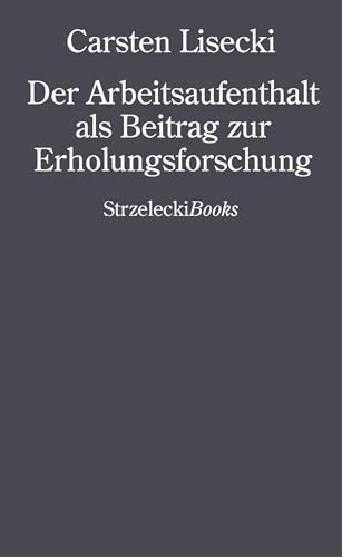Carsten Lisecki: Der Arbeitsaufenthalt als Beitrag zur Erholungsforschung von Strzelecki Books