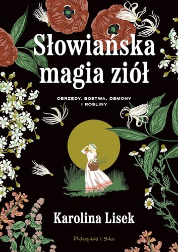 Słowiańska magia ziół: Obrzędy, bóstwa, demony i rośliny Słowiańska magia ziół: Obrzędy, bóstwa, demony i rośliny von Prószyński Media