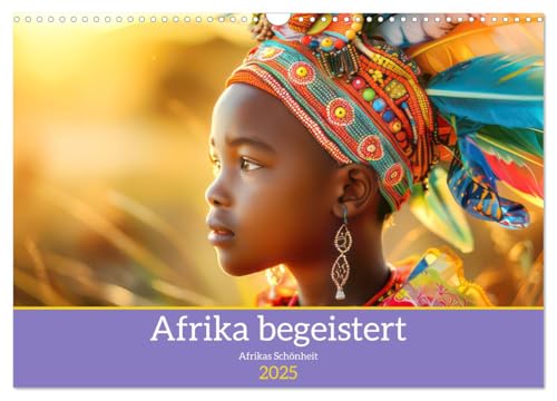 Afrika begeistert - Afrikas Schönheit (Wandkalender 2025 DIN A3 quer), CALVENDO Monatskalender von CALVENDO