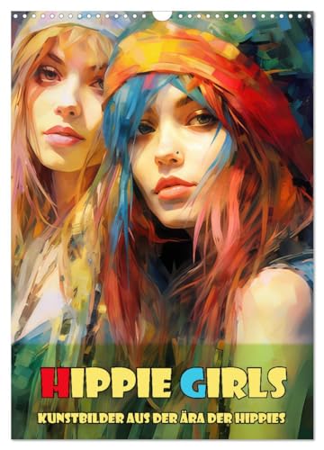 Hippie Girls Kunstbilder aus der Ära der Hippies (Wandkalender 2024 DIN A3 hoch), CALVENDO Monatskalender von CALVENDO