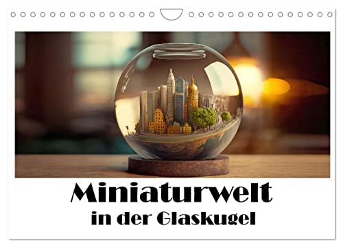 Miniaturwelt in der Glaskugel (Wandkalender 2024 DIN A4 quer), CALVENDO Monatskalender von CALVENDO