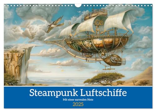 Steampunk Luftschiffe mit einer surrealen Note (Wandkalender 2025 DIN A3 quer), CALVENDO Monatskalender von CALVENDO