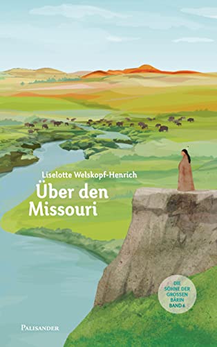 Über den Missouri: Ungekürzte Ausgabe (Die Söhne der großen Bärin)