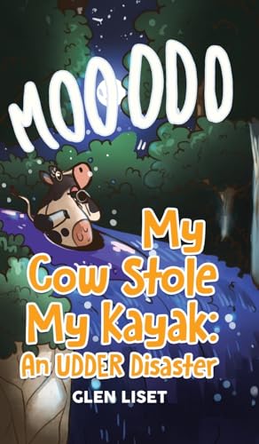 My Cow Stole My Kayak: An UDDER Disaster von Tellwell Talent