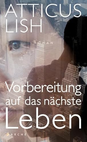 Vorbereitung auf das nächste Leben: Roman. Ausgezeichnet mit dem PEN/Faulkner Award for Fiction 2015