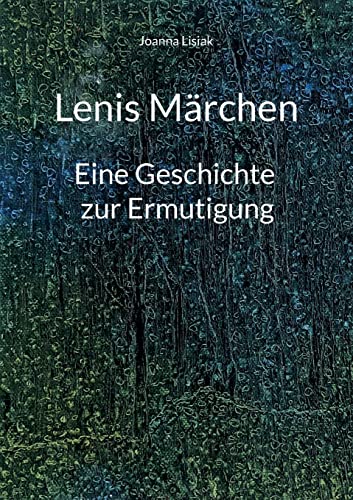 Lenis Märchen: Eine Geschichte zur Ermutigung