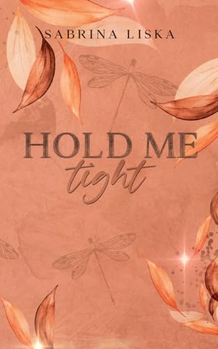 Hold me tight (Golden Falls-Trilogie)
