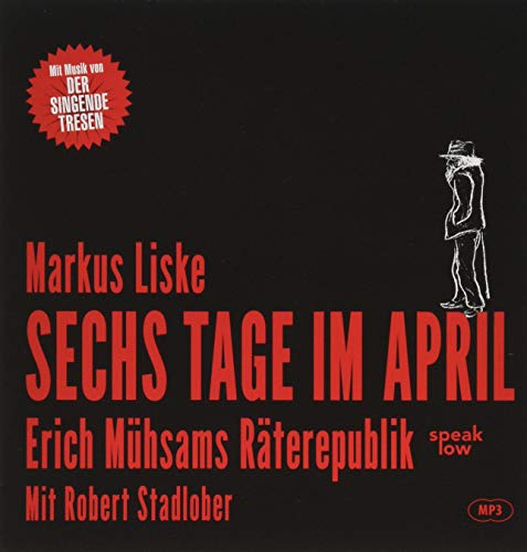 Sechs Tage im April: Erich Mühsams Räterepublik