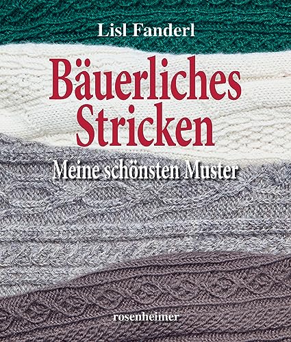 Bäuerliches Stricken – Meine schönsten Muster von Rosenheimer