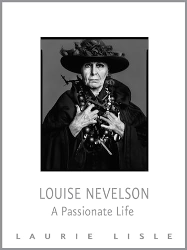 Louise Nevelson: A Passionate Life