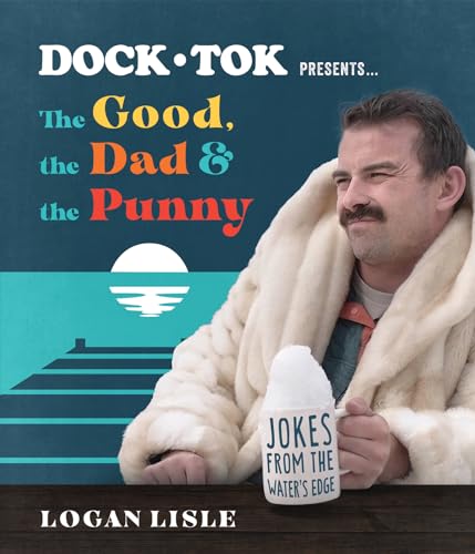 Dock Tok Presents… the Good, the Dad & the Punny: Jokes from the Water’s Edge von Harvest House Publishers,U.S.