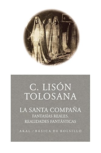 La Santa Compaña : fantasías reales, realidades fantásticas (Básica de Bolsillo, Band 95) von Ediciones Akal