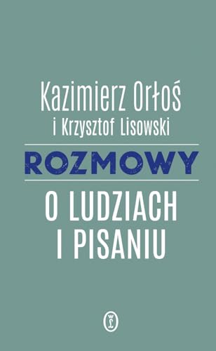 Rozmowy o ludziach i pisaniu von Literackie