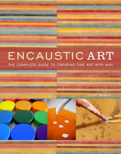 Encaustic Art: The Complete Guide to Creating Fine Art with Wax von Watson-Guptill