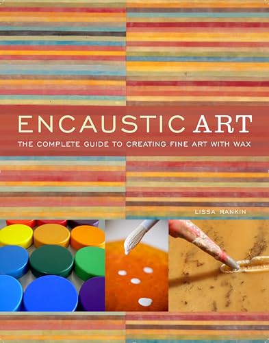 Encaustic Art: The Complete Guide to Creating Fine Art with Wax von Watson-Guptill