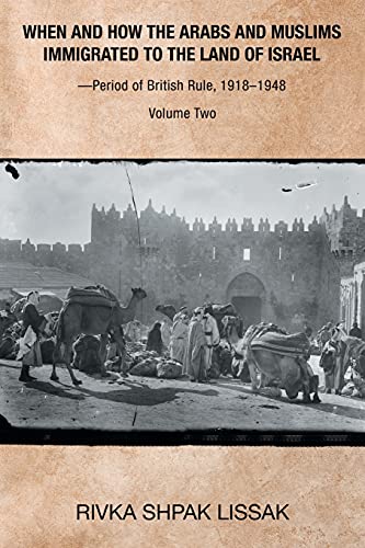 When and How the Arabs and Muslims Immigrated to the Land of Israel?Period of British Rule, 1918?1948: Volume Two von Xlibris US