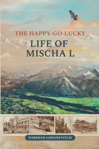 The Happy-go-lucky Life of Mischa L: Autobiographical Stories
