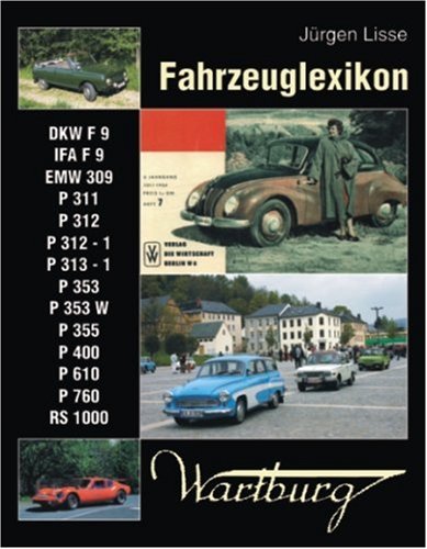 Fahrzeuglexikon Wartburg: DKW F 9 /IFA F 9 /EMW 309 /P 311 /P 312 /P 312-1 /P 313-1 /P 353 /P 353 W /P 355 /P 400 / P 610 /P 760 /RS 1000