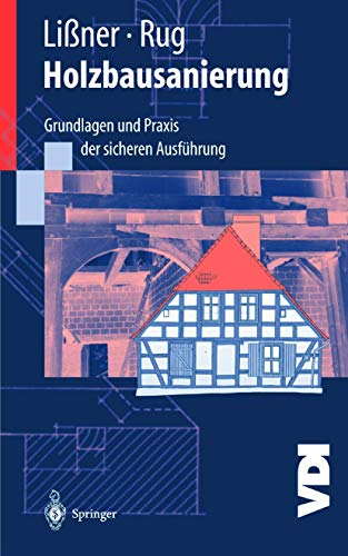 Holzbausanierung: Grundlagen und Praxis der sicheren Ausführung (VDI-Buch)