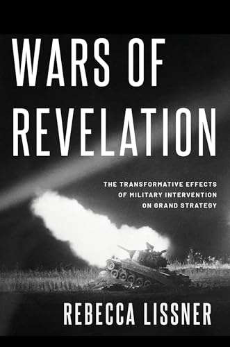 Wars of Revelation: The Transformative Effects of Military Intervention on Grand Strategy