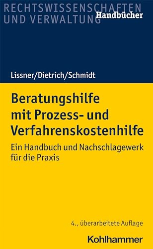 Beratungshilfe mit Prozess- und Verfahrenskostenhilfe: Ein Handbuch und Nachschlagewerk für die Praxis (Recht und Verwaltung)