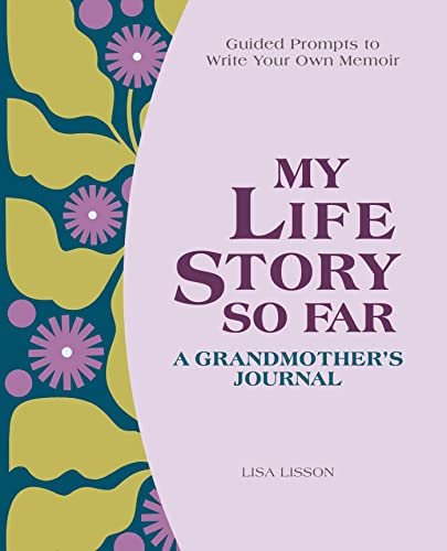 My Life Story So Far: A Grandmother's Journal: Guided Prompts to Write Your Own Memoir von Rockridge Press
