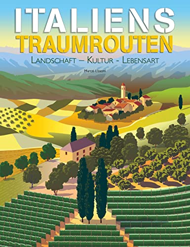 Italiens Traumrouten: Landschaft – Kultur - Lebensart. Italien-Bildband mit über 300 Farbfotografien: Landschaft - Kultur - Lebensart. Mit über 300 Farbfotografien von Edizioni White Star SrL