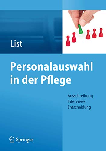 Personalauswahl in der Pflege: Ausschreibung - Interviews - Entscheidung von Springer