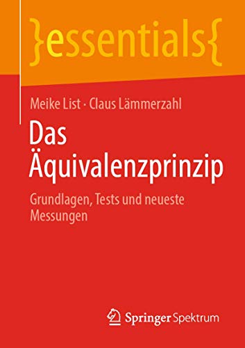 Das Äquivalenzprinzip: Grundlagen, Tests und neueste Messungen (essentials) von Springer Spektrum