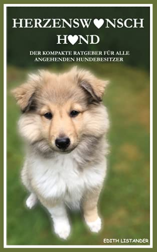 Herzenswunsch Hund: Der kompakte Ratgeber für alle angehenden Hundebesitzer von Self Publishing