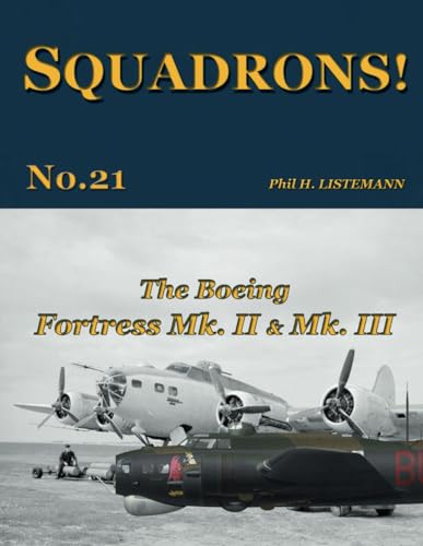 The Boeing Fortress Mk. II & Mk. III (SQUADRONS!, Band 21) von Philedition